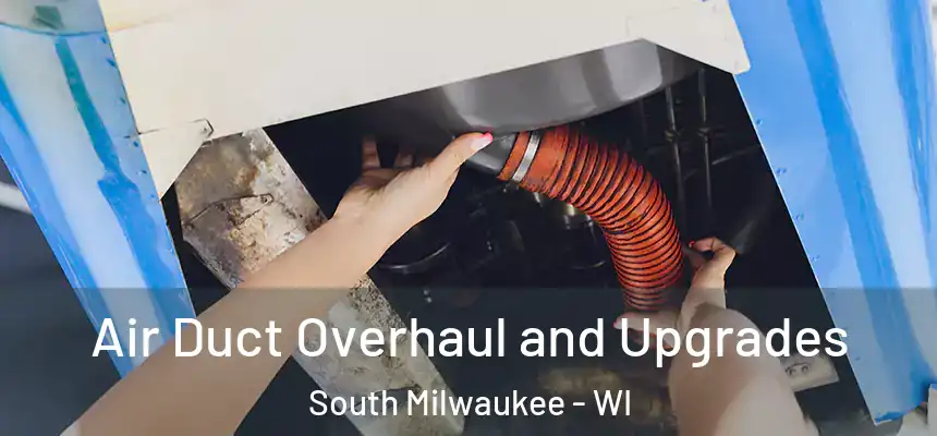  Air Duct Overhaul and Upgrades South Milwaukee - WI