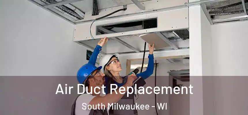  Air Duct Replacement South Milwaukee - WI
