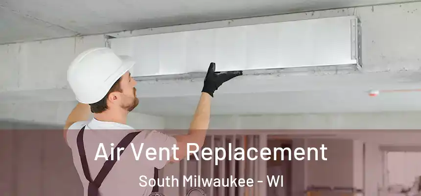 Air Vent Replacement South Milwaukee - WI