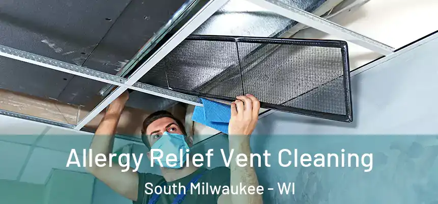  Allergy Relief Vent Cleaning South Milwaukee - WI