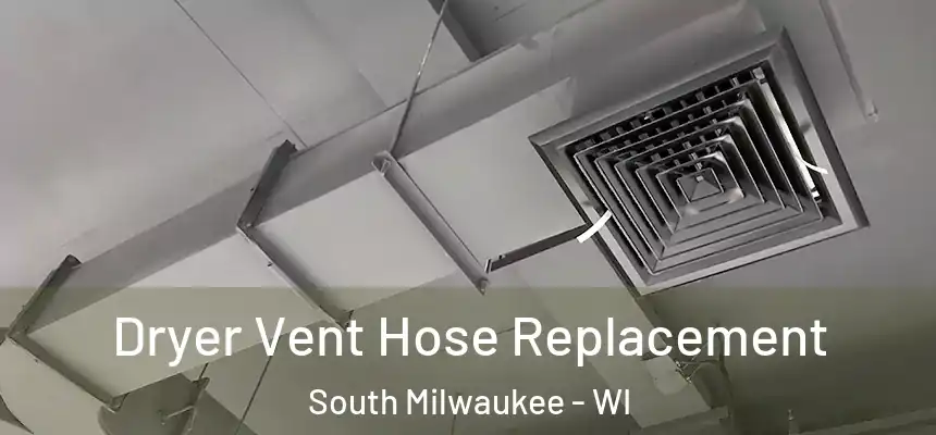  Dryer Vent Hose Replacement South Milwaukee - WI