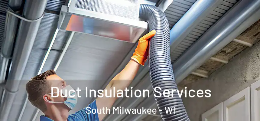 Duct Insulation Services South Milwaukee - WI