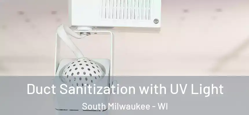  Duct Sanitization with UV Light South Milwaukee - WI