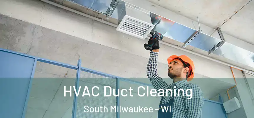  HVAC Duct Cleaning South Milwaukee - WI