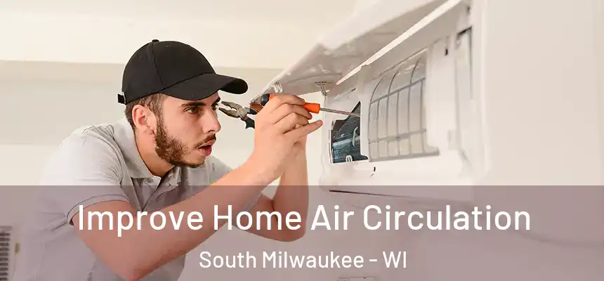  Improve Home Air Circulation South Milwaukee - WI