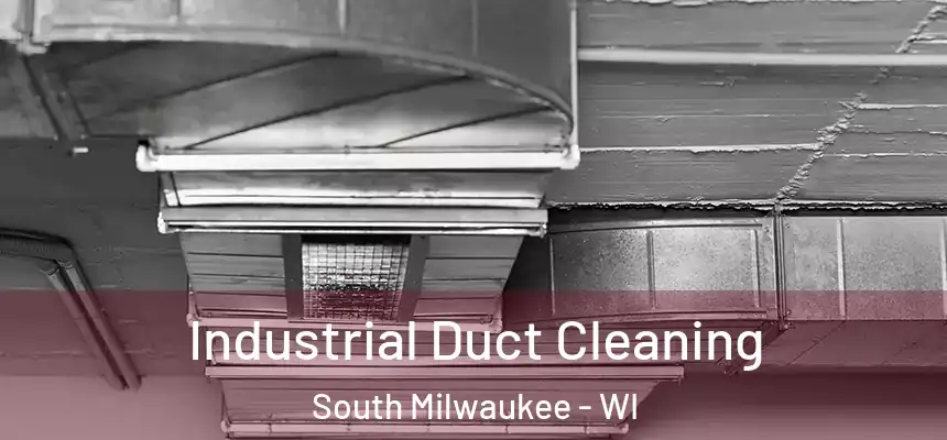 Industrial Duct Cleaning South Milwaukee - WI