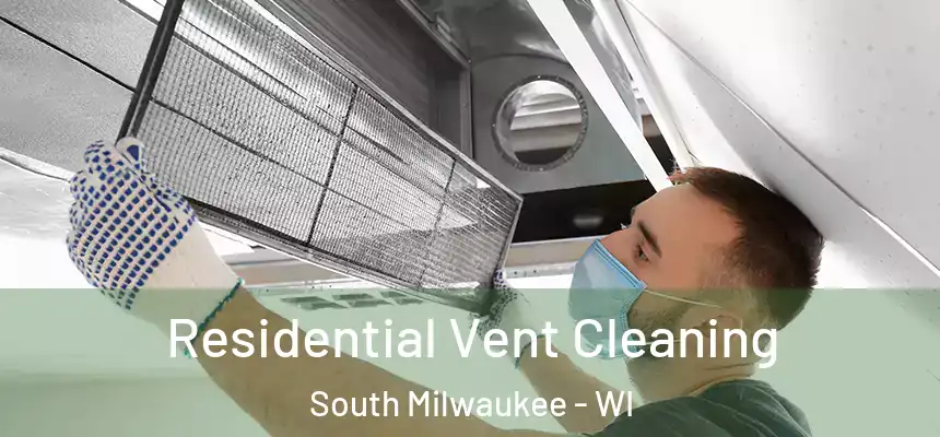  Residential Vent Cleaning South Milwaukee - WI