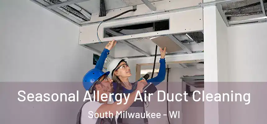  Seasonal Allergy Air Duct Cleaning South Milwaukee - WI