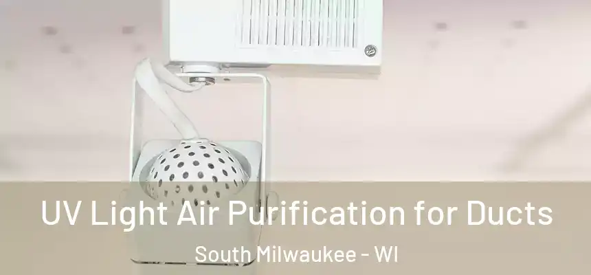  UV Light Air Purification for Ducts South Milwaukee - WI