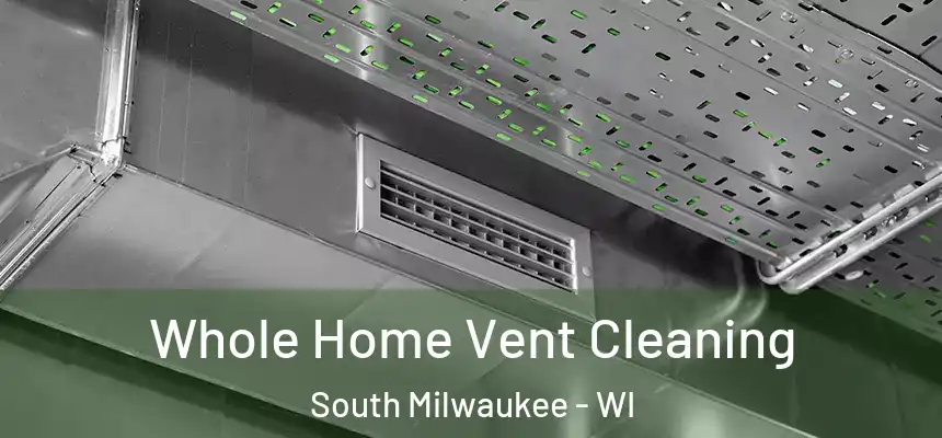  Whole Home Vent Cleaning South Milwaukee - WI
